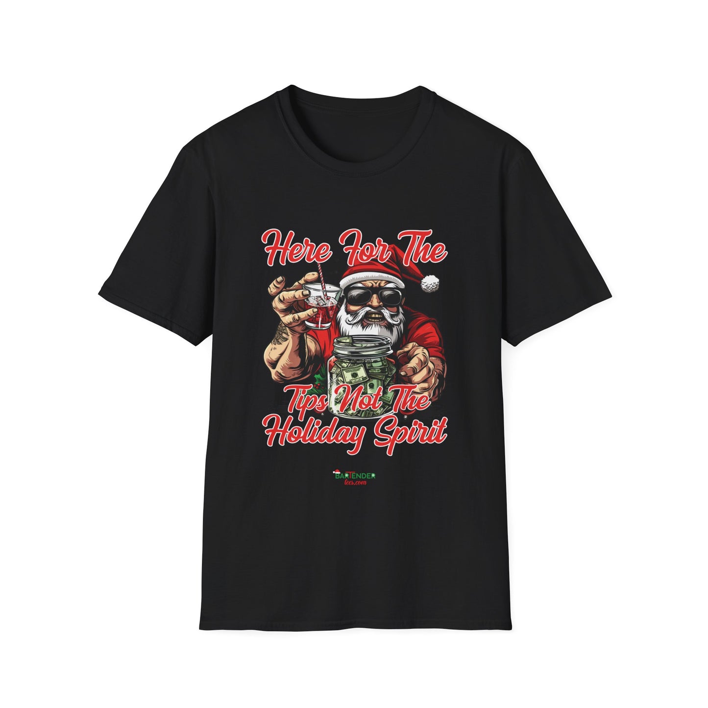 “Here for the Tips, Not the Holiday Spirit” Unisex Softstyle T-Shirt