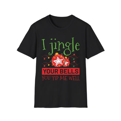 "I Jingle Your Bells, You Tip Me Well" Unisex Softstyle T-Shirt