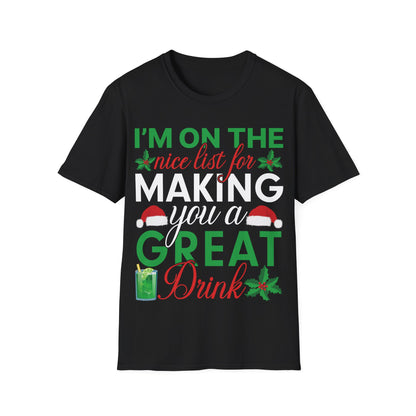 "I'm on the Nice List for Making You a Great Drink" Unisex Softstyle T-Shirt