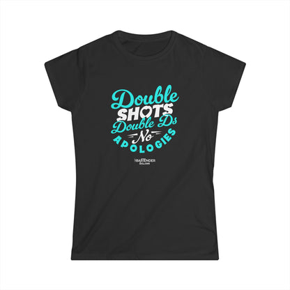 "Double shots double ds no apologies" Women's Bartender Tee