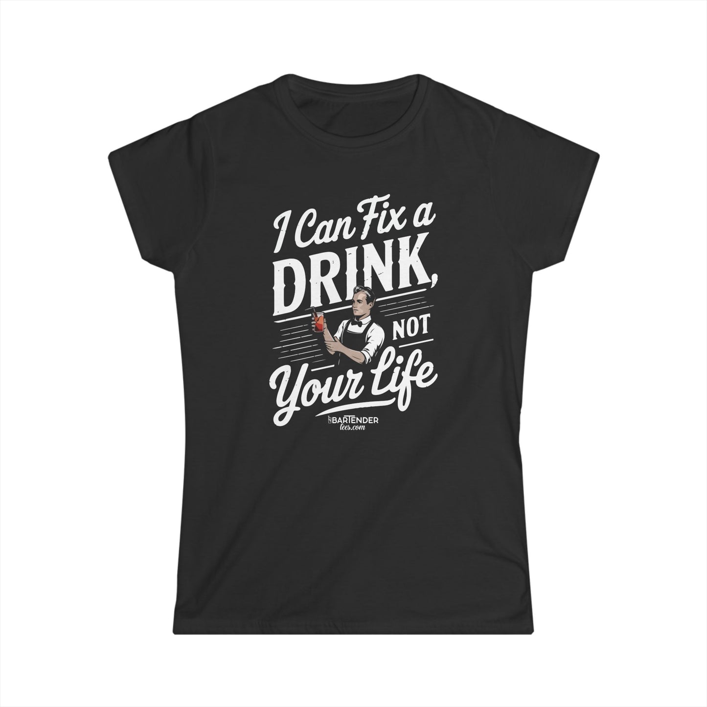 "I can fix a drink not your life" Women's Bartender Tee