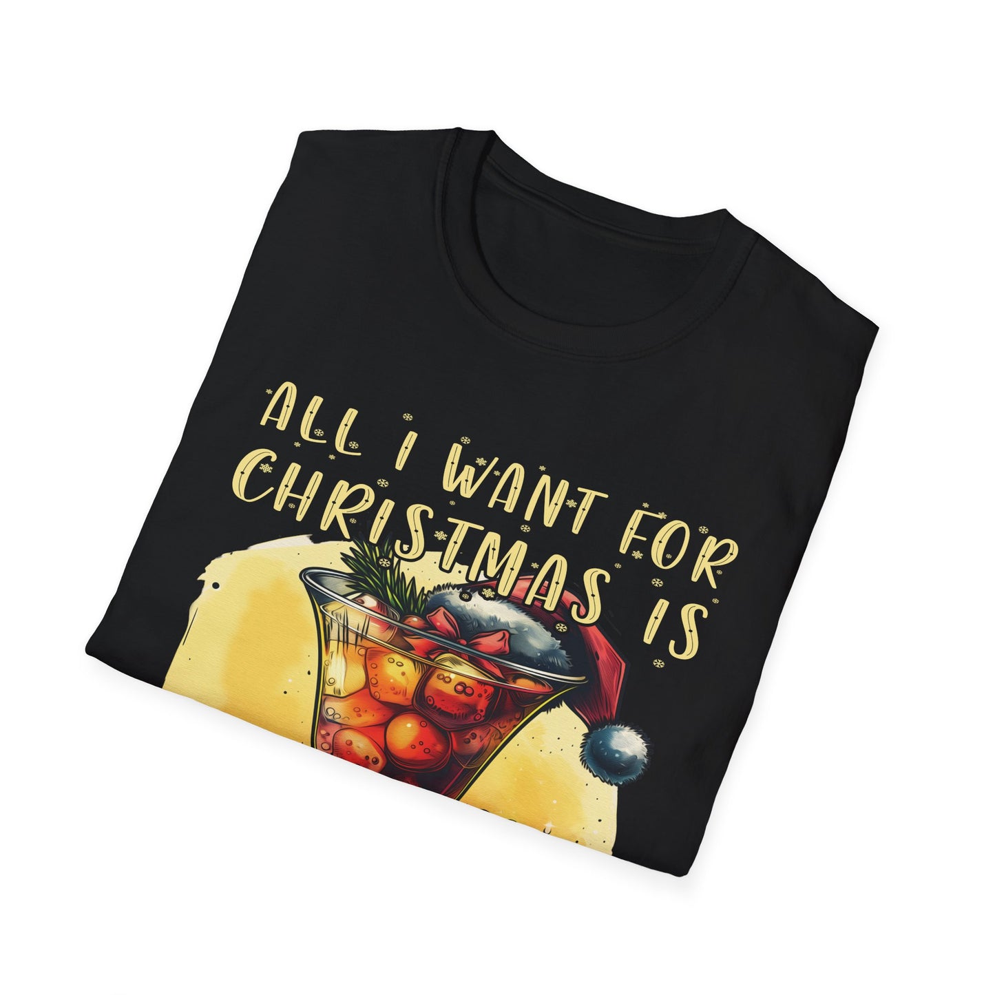 “All I Want for Christmas is You and a Cocktail” Unisex Softstyle T-Shirt