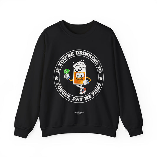 "If youre drinking to forget, pay me first" Bartender Sweatshirt