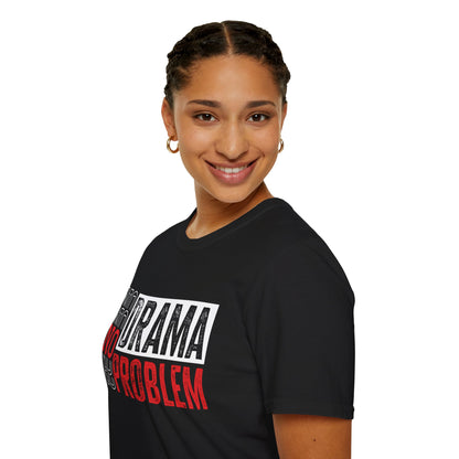 "No Drama, No Problem" Unisex Softstyle T-Shirt