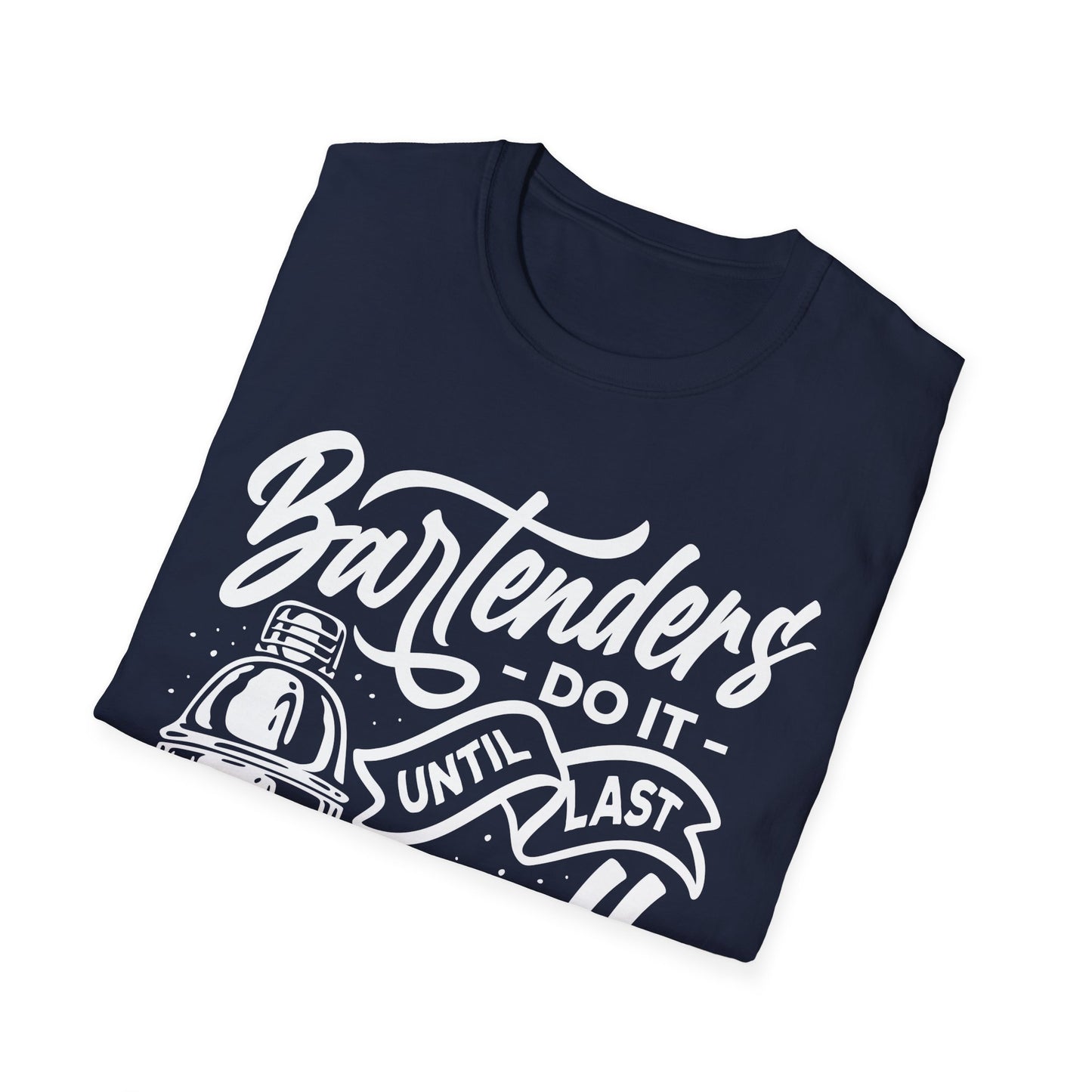 "Bartenders do it Until Last Call" Men's Bartender Tee