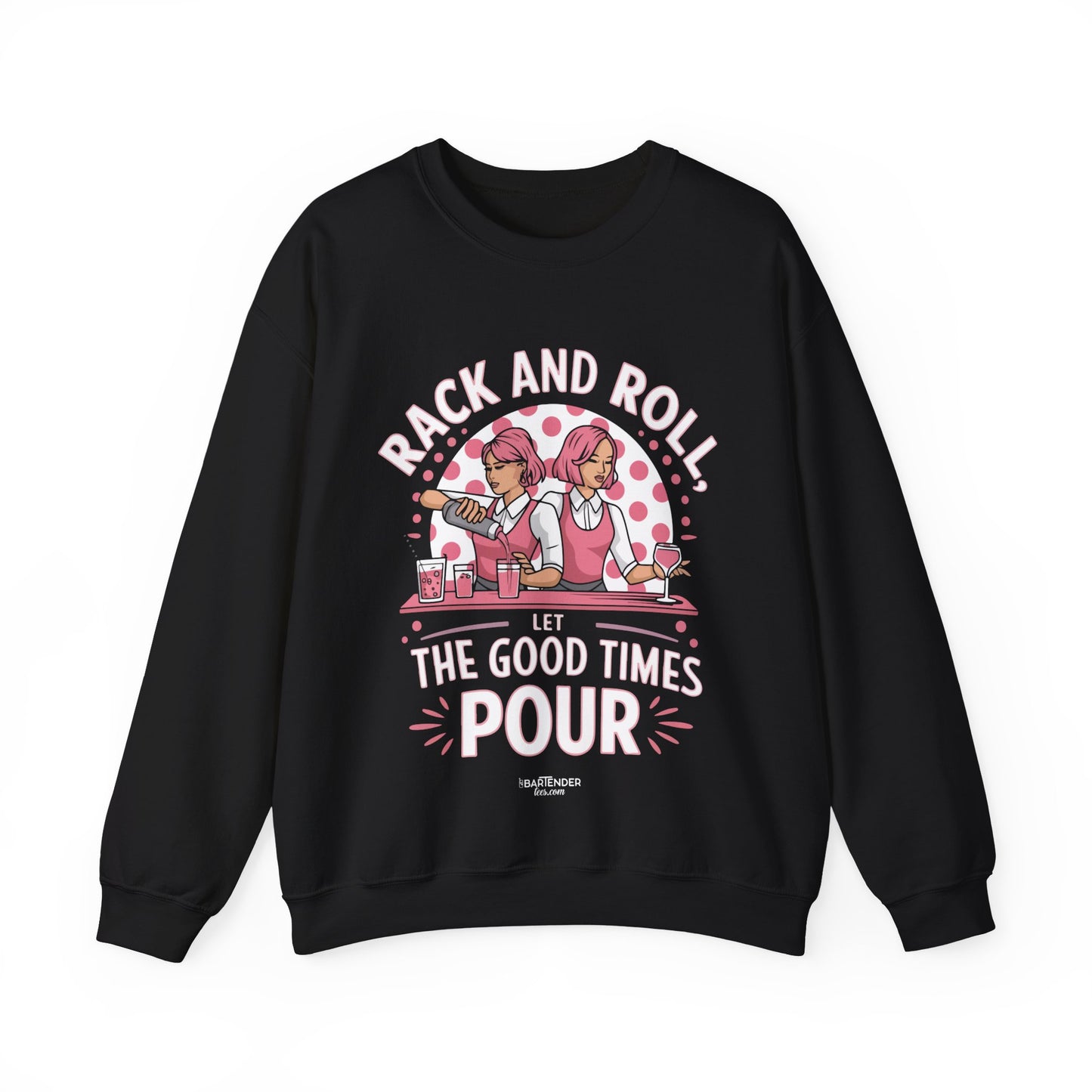 "Rack and roll let the good times pour" Bartender Sweatshirt