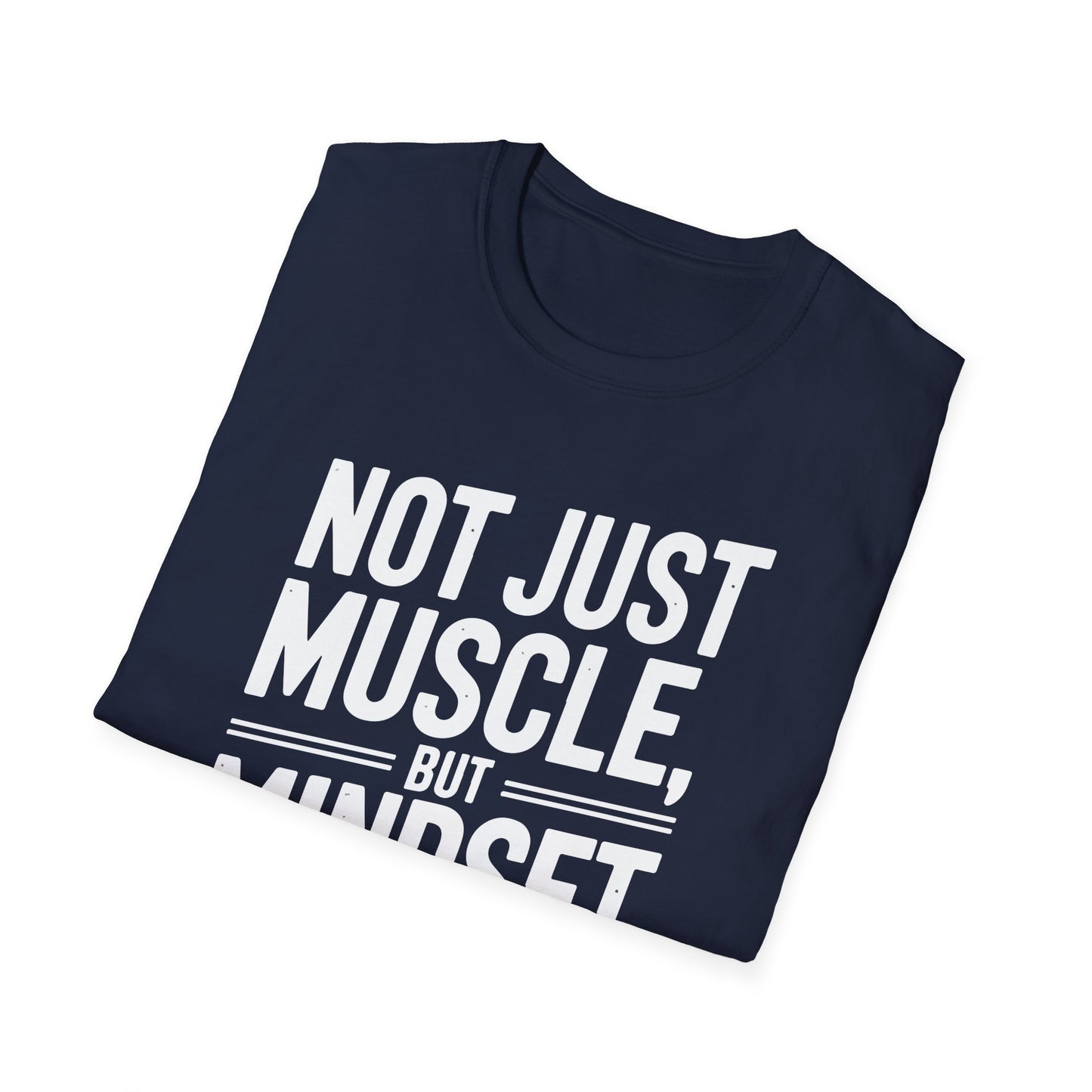 "Not Just Muscle, But Mindset" Softstyle T-Shirt