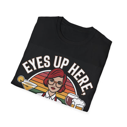 "Eyes Up Here, Drinks Down There" Softstyle T-Shirt