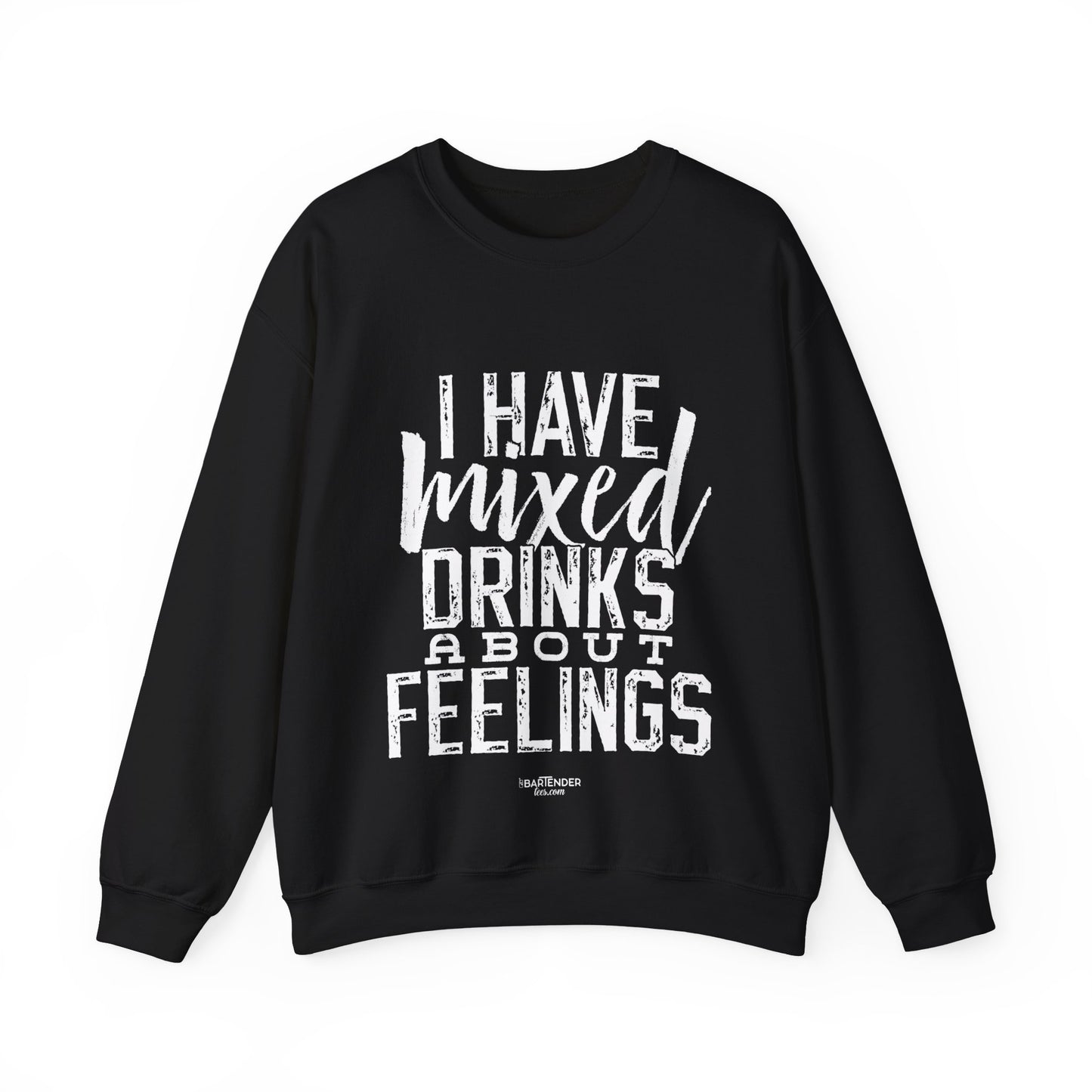 "I have mixed drinks about feelings" Bartender Sweatshirt