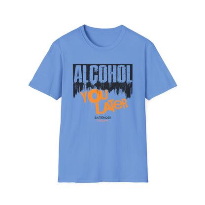 "Alcohol You Later" Bartender T-shirt