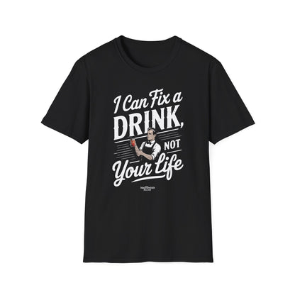 "I Can Fix a Drink, Not Your Life" Unisex Softstyle T-Shirt