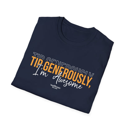 "Tip Generously, I'm Awesome" Unisex Softstyle T-Shirt