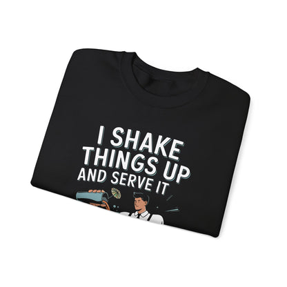 "I shake things up and serve with style" Bartender Sweatshirt