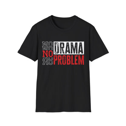 "No Drama, No Problem" Unisex Softstyle T-Shirt