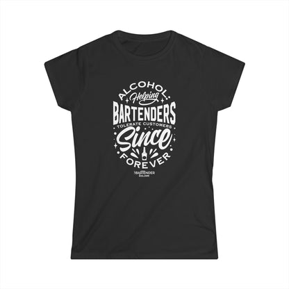 "Alcohol helping bartenders tolerate customers" Women's Bartender Tee