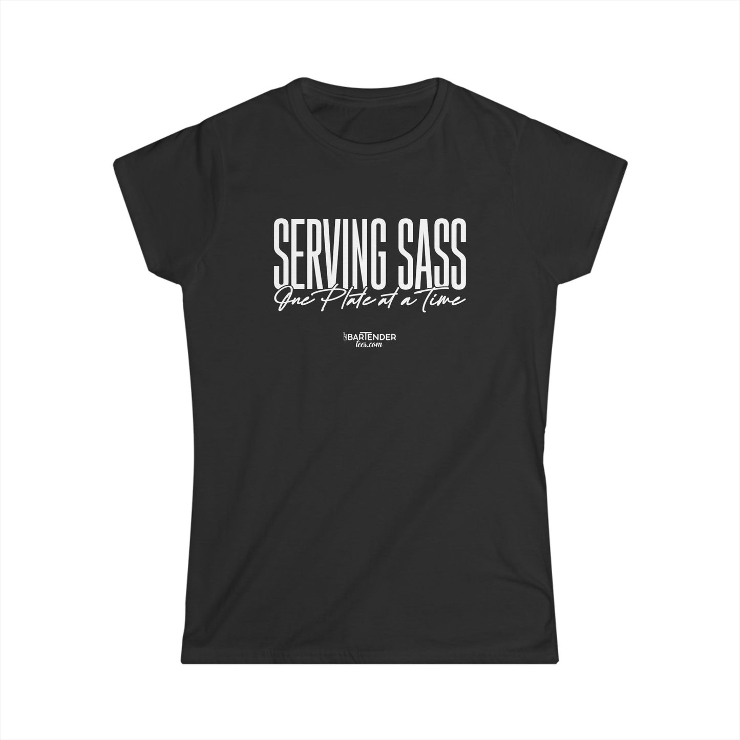 "serving sass one plate at a time" Women's Bartender Tee