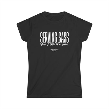 "serving sass one plate at a time" Women's Bartender Tee