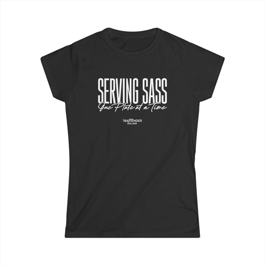 "serving sass one plate at a time" Women's Bartender Tee