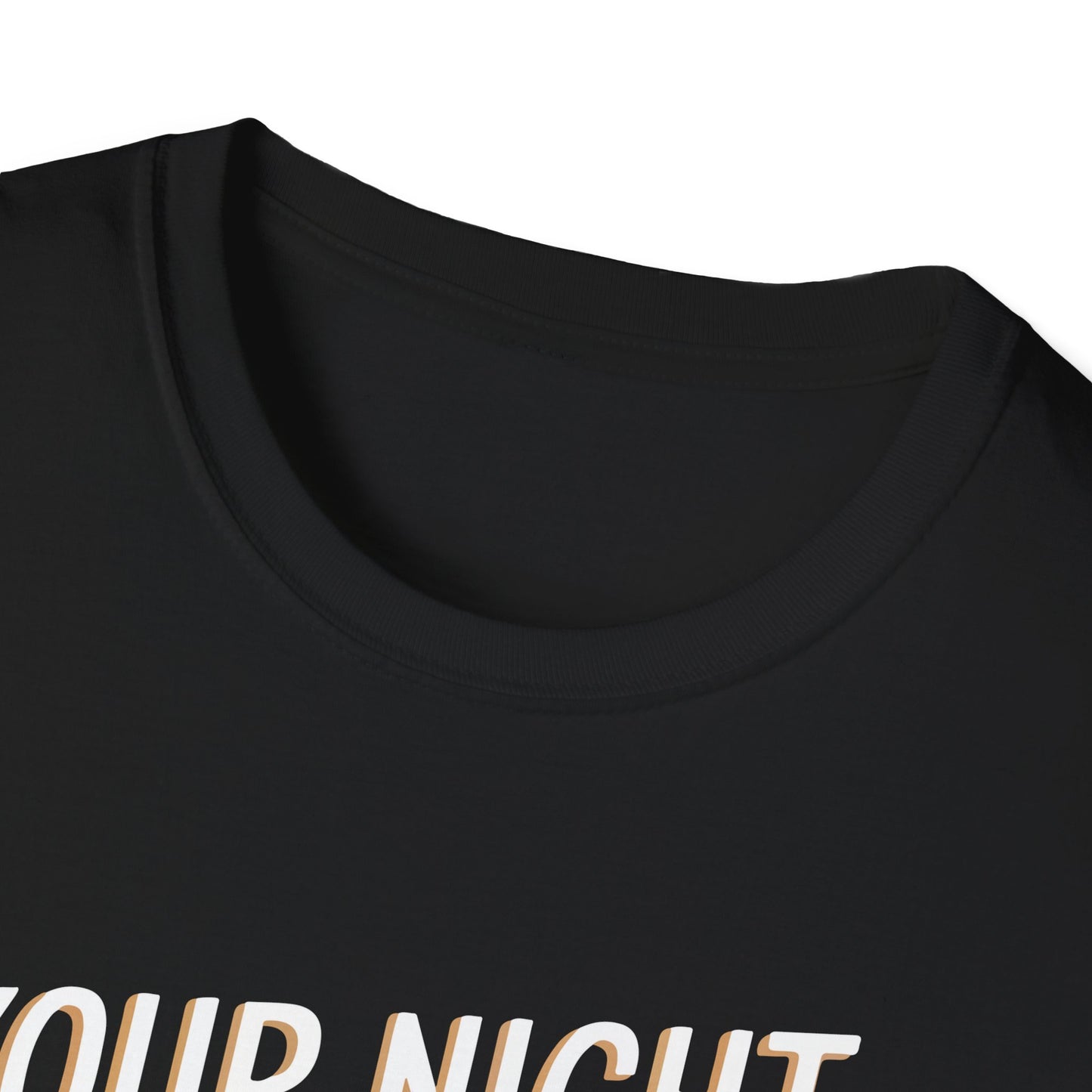 "Your Night in My Hands, Cheers to That" Softstyle T-Shirt