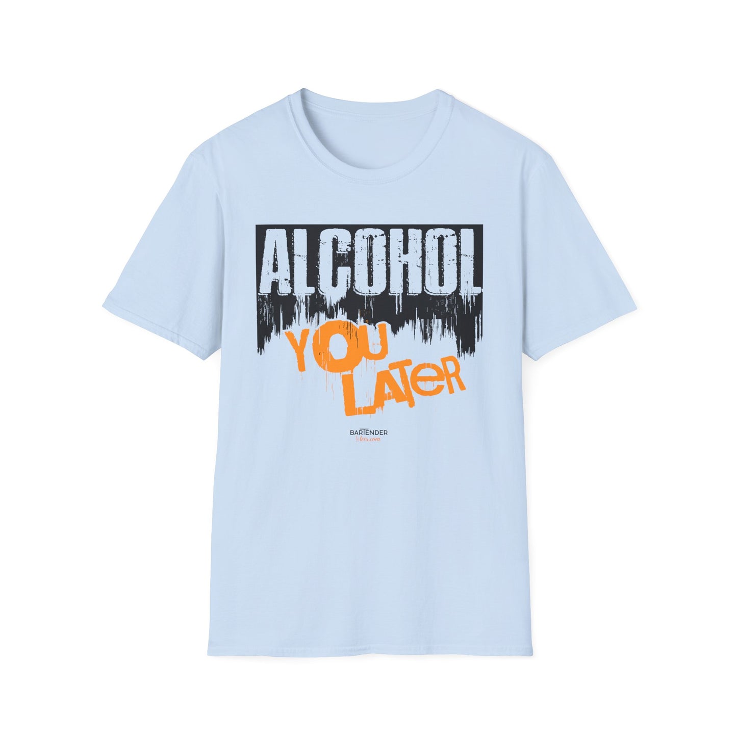 "Alcohol You Later" Bartender T-shirt