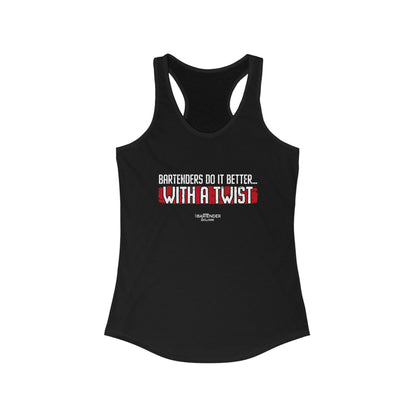 "Bartenders do it better with a twist" Women's Bartender Tank Tops