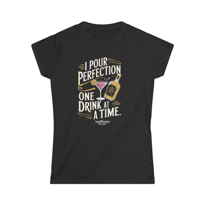 "I pour perfection one drink at a time" Women's Bartender Tee