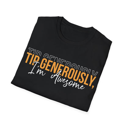 "Tip Generously, I'm Awesome" Unisex Softstyle T-Shirt