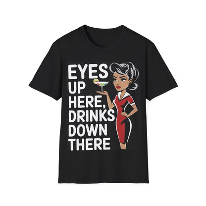 "Eyes Up Here, Drinks Down There" Softstyle T-Shirt