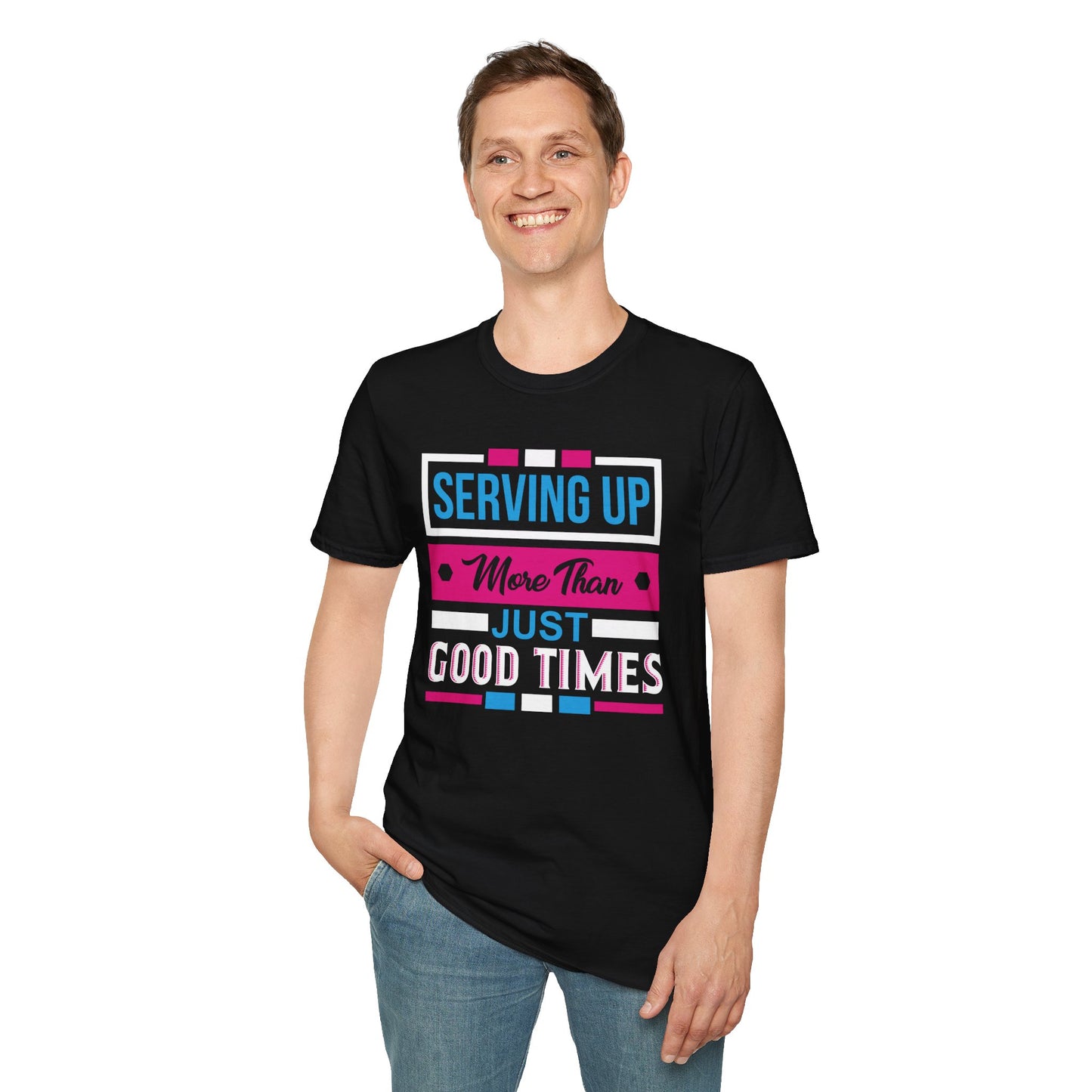 "Serving Up More Than Just Good Times" Unisex Softstyle T-Shirt