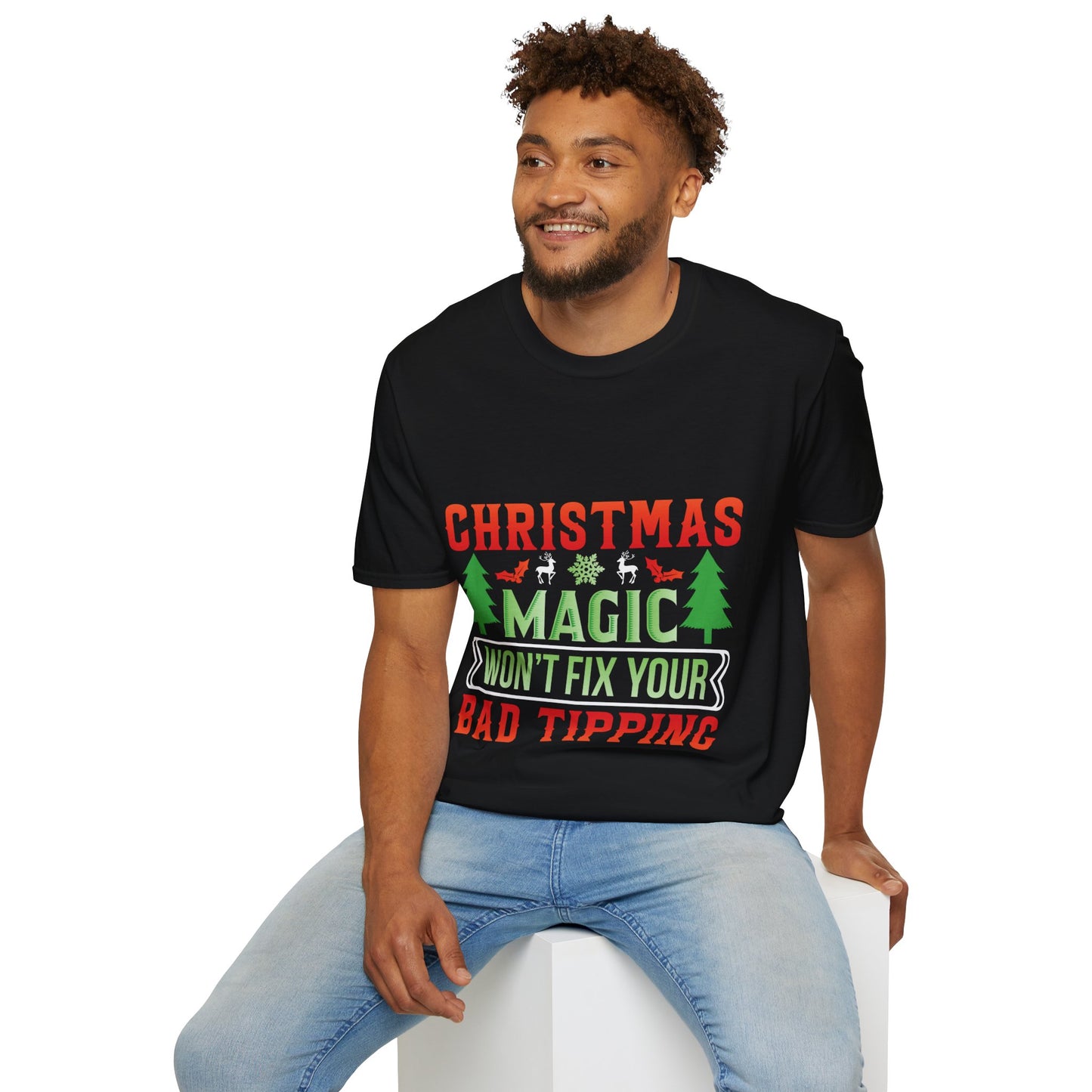 "Christmas Magic Won’t Fix Your Bad Tipping" Unisex Softstyle T-Shirt