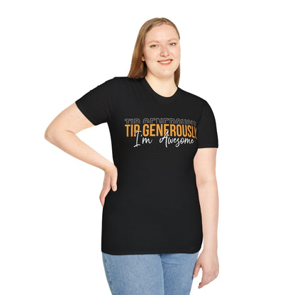 "Tip Generously, I'm Awesome" Unisex Softstyle T-Shirt