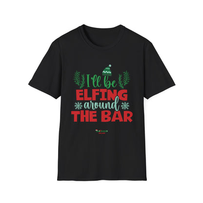 “I'll be elfing around the bar” Unisex Softstyle T-Shirt