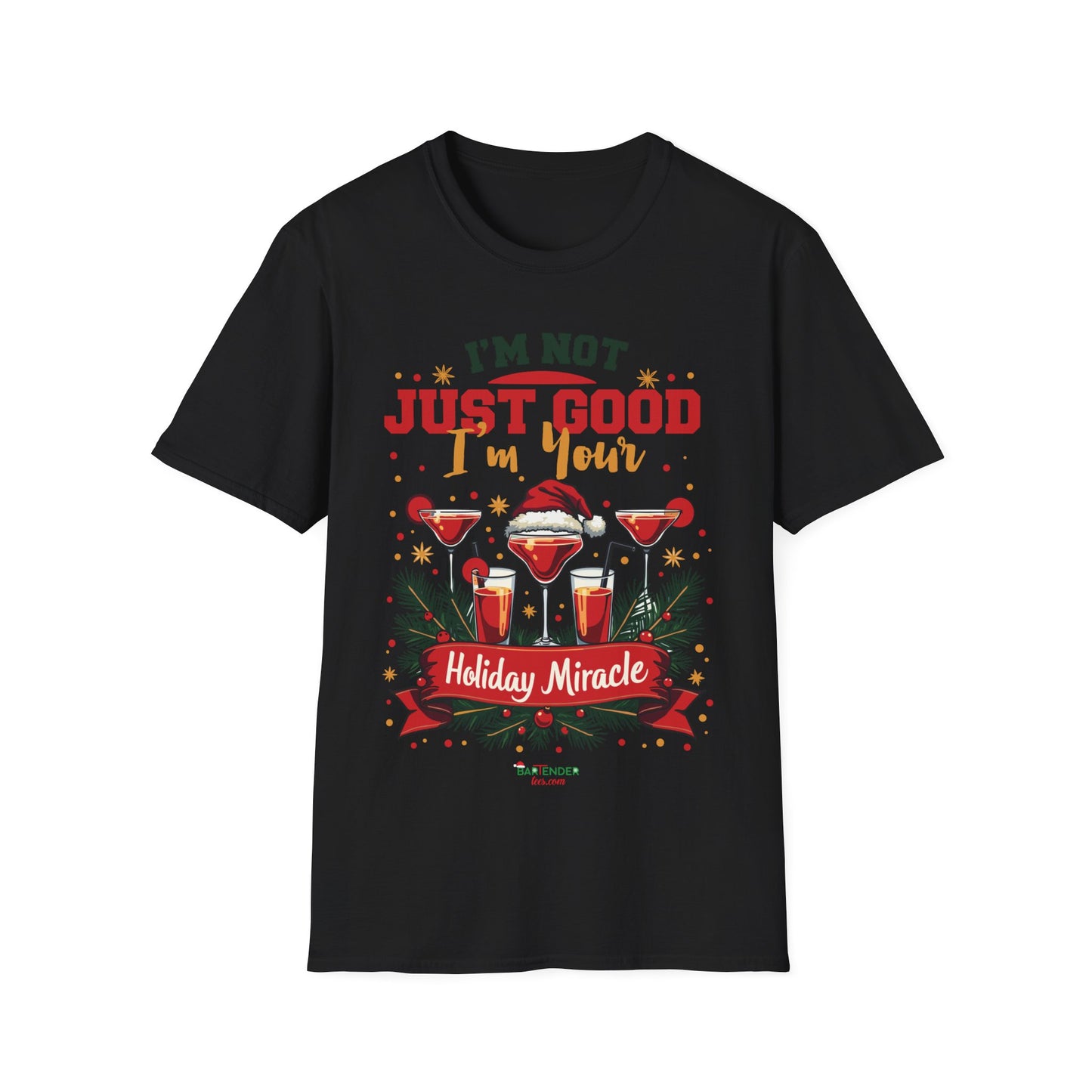 “Im not just good Im your holiday Miracle” Unisex Softstyle T-Shirt