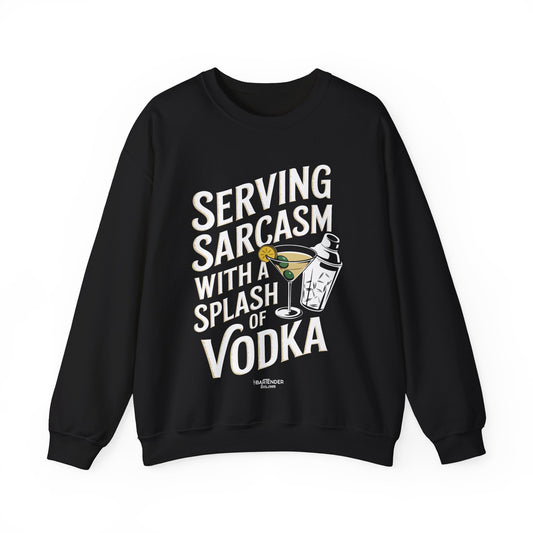 "Sarcasm with a splash of vodka" Bartender Sweatshirt