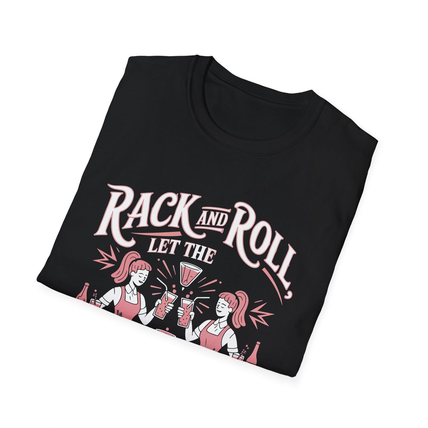 "Rack and Roll, Let the Good Times Pour" Softstyle T-Shirt