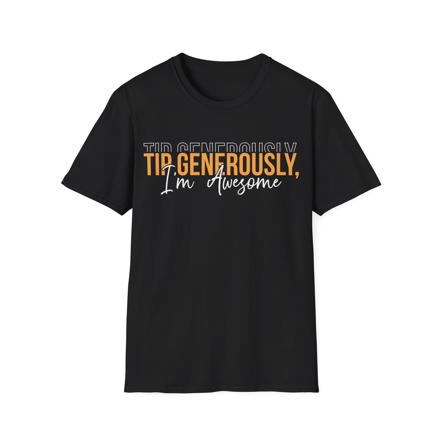 "Tip Generously, I'm Awesome" Unisex Softstyle T-Shirt