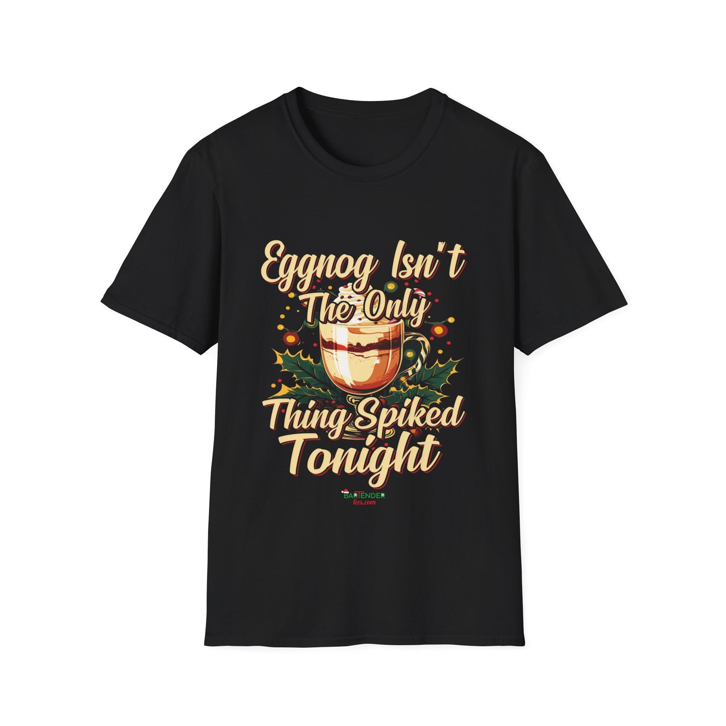 “Eggnog Isn’t the Only Thing Spiked Tonight” Unisex Softstyle T-Shirt