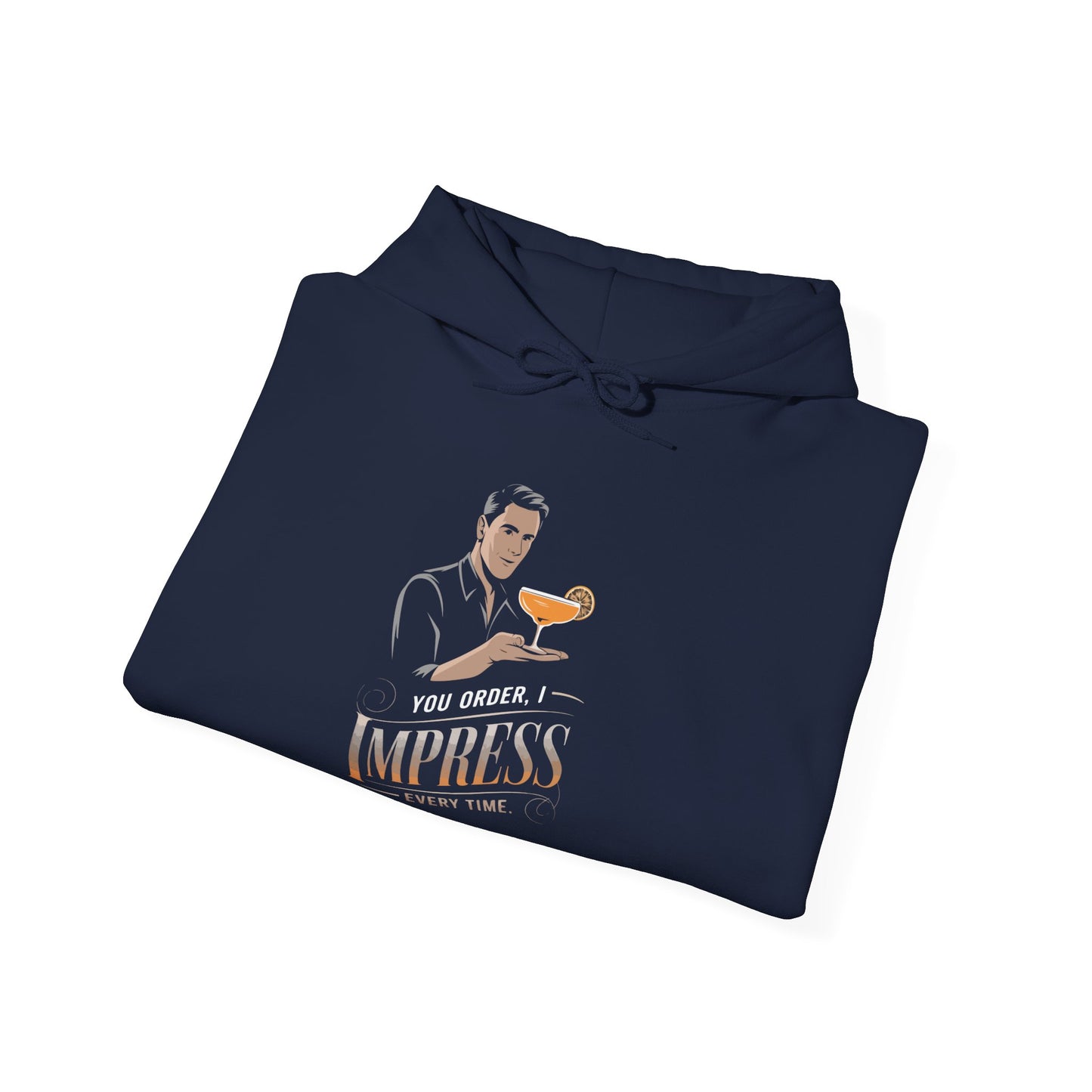 "You order I impress every time" Bartender Hooded Sweatshirt