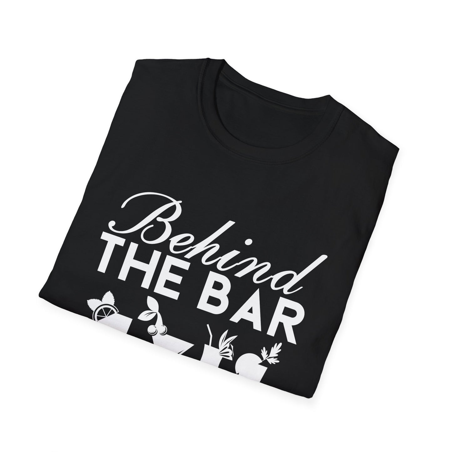 "Behind The Bar But Stealing The Show" Softstyle T-Shirt