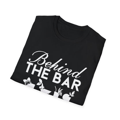 "Behind The Bar But Stealing The Show" Softstyle T-Shirt