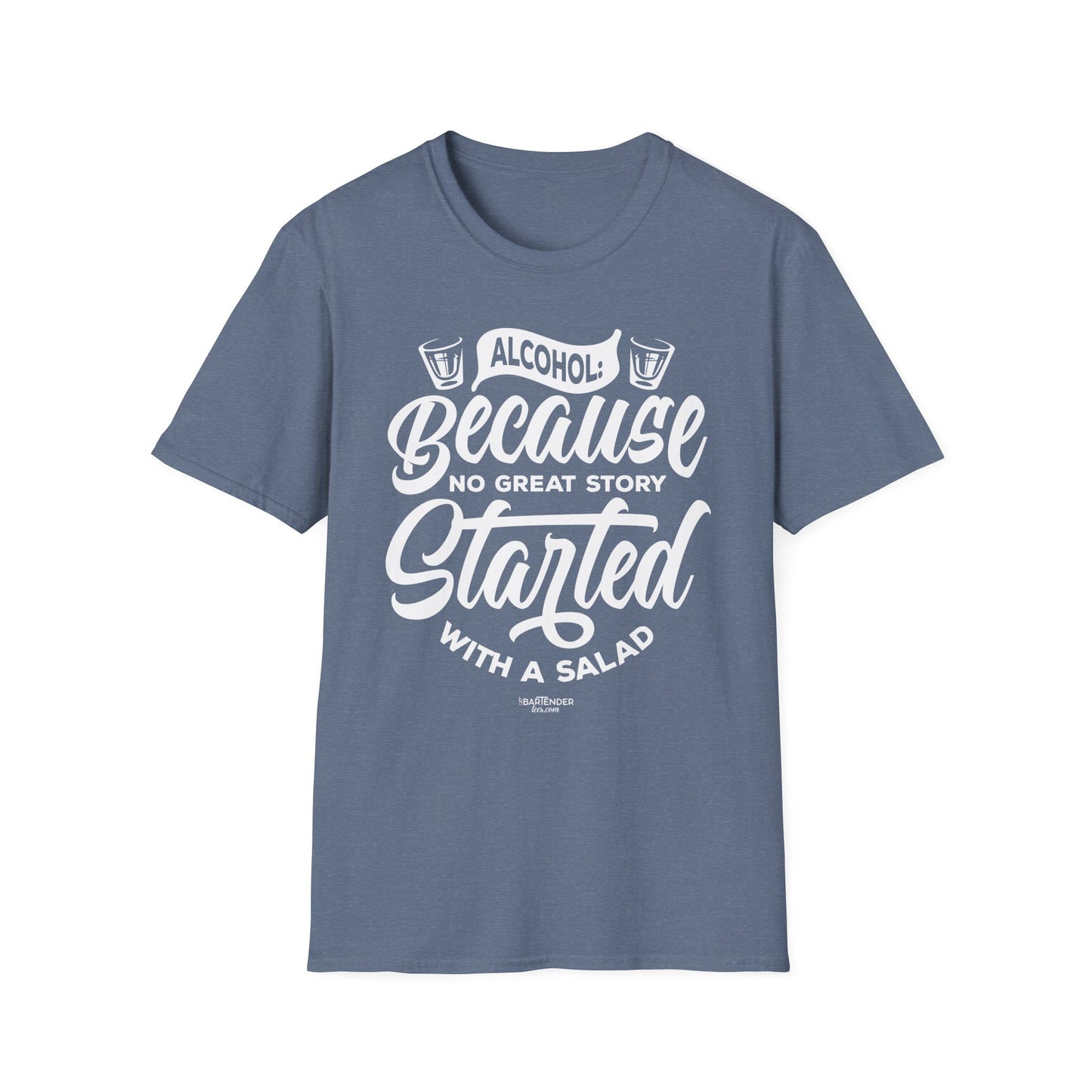 "Alcohol Because No Great Story Started with Salad" Men's Bartender Tee