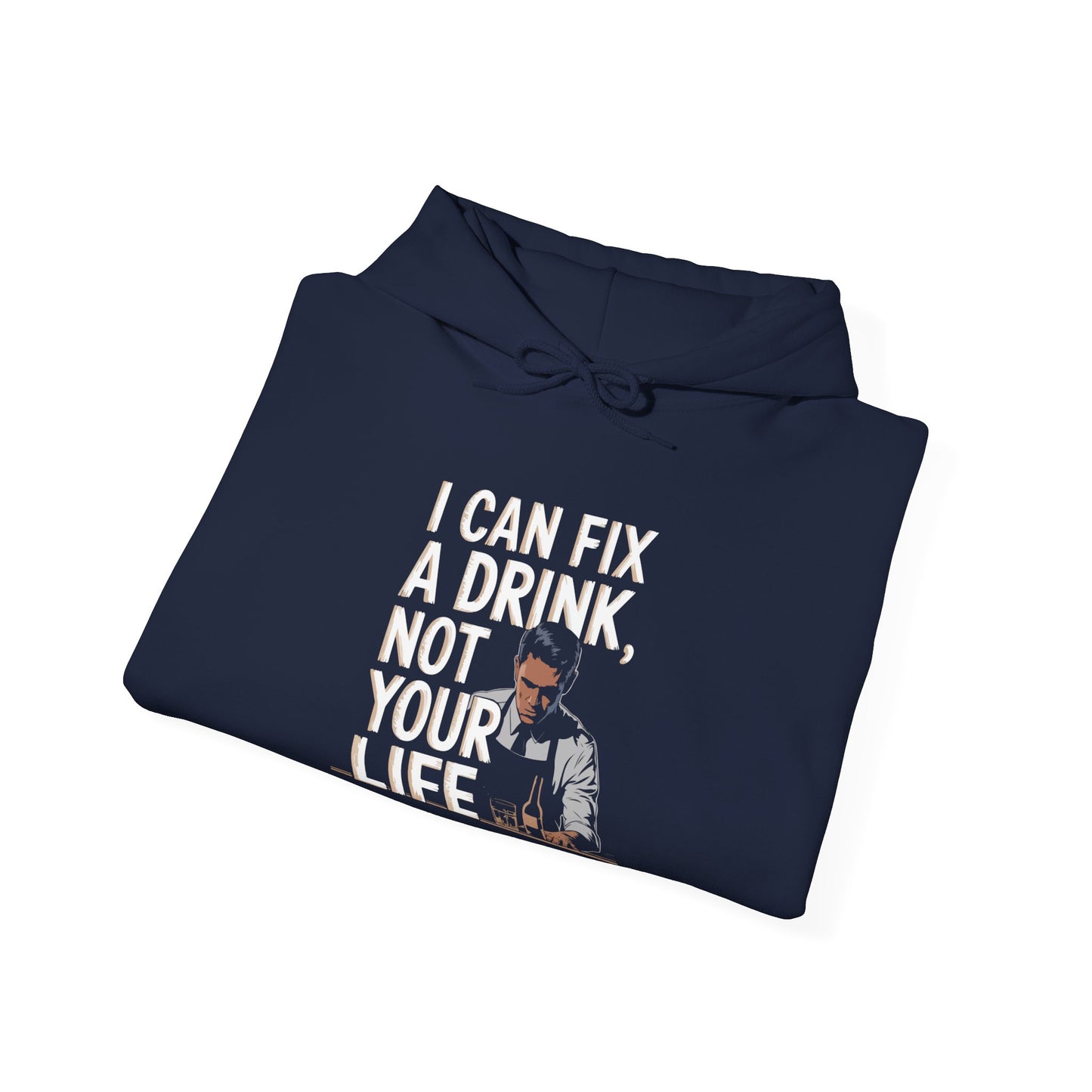 "I can fix a drink not your life" Bartender Hooded Sweatshirt