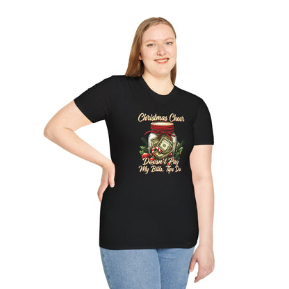 "Christmas Cheer Doesn’t Pay My Bills, Tips Do" Unisex Softstyle T-Shirt