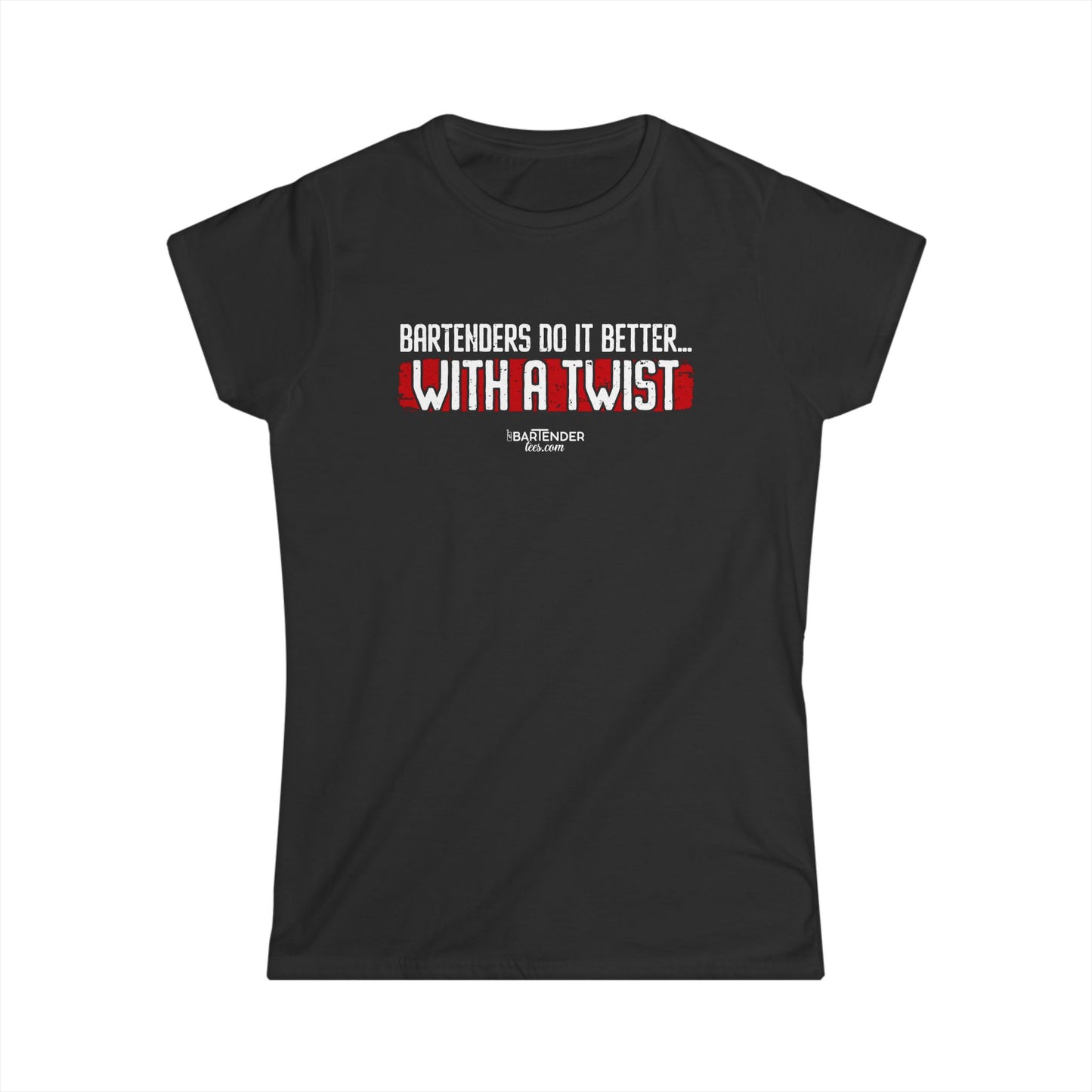 "Bartenders do it better with a twist" Women's Bartender Tee