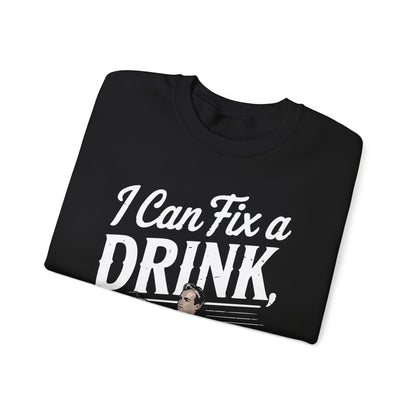 "I can fix a drink not your life" Bartender Sweatshirt