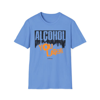 "Alcohol You Later" Bartender T-shirt