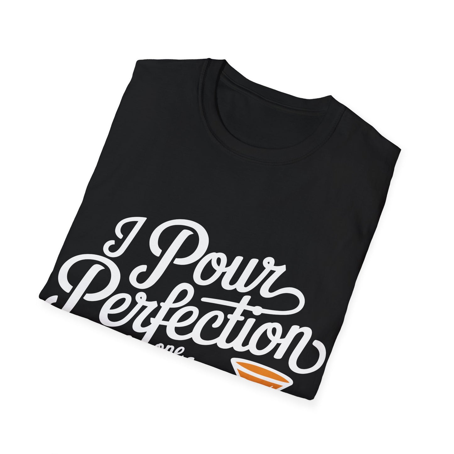 "I Pour Perfection One Drink at a Time" Softstyle T-Shirt