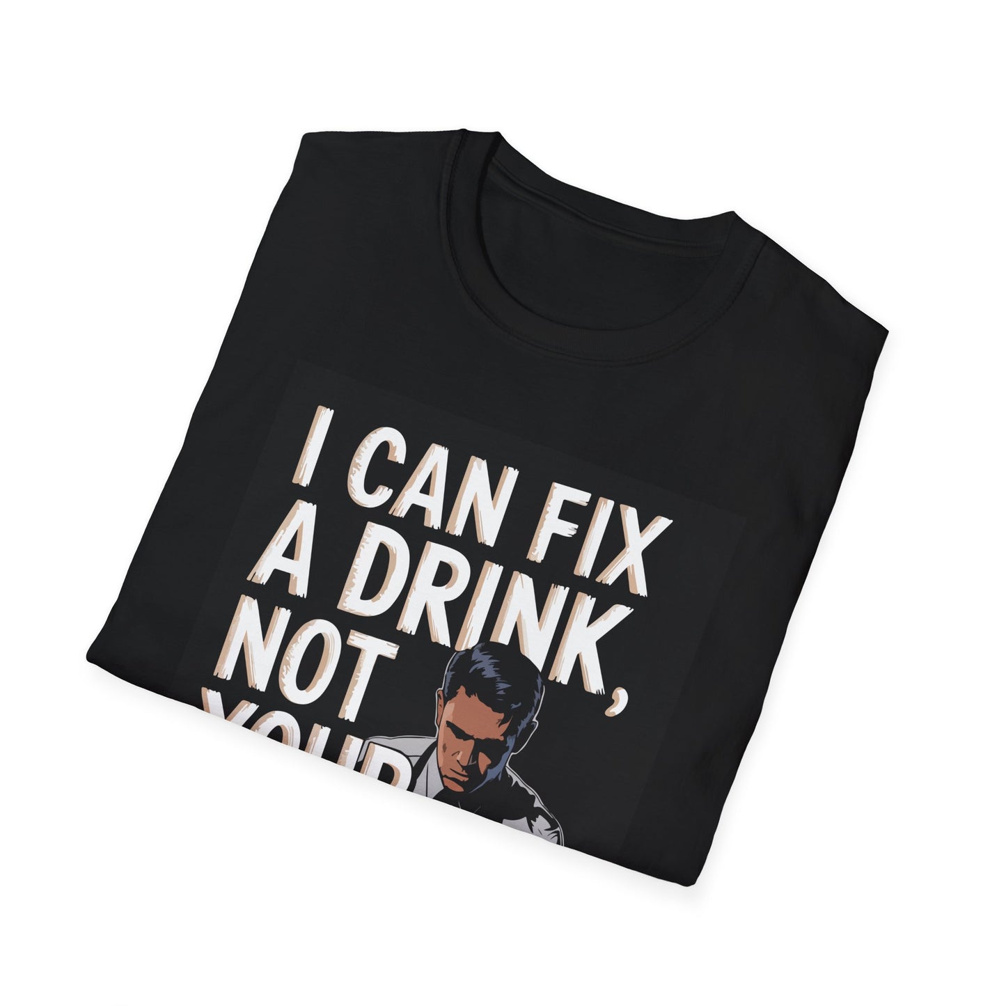 "I Can Fix a Drink, Not Your Life," Unisex Softstyle T-Shirt