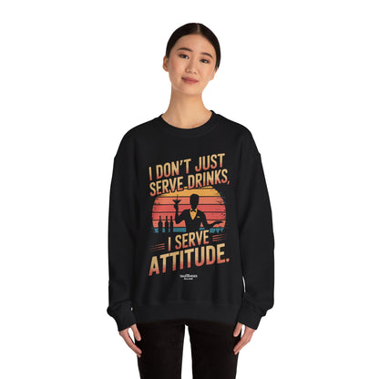 "I dont just serve drinks I serve attitude" Bartender Sweatshirt