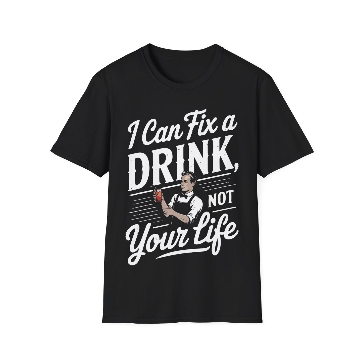 "I Can Fix a Drink, Not Your Life" Unisex Softstyle T-Shirt